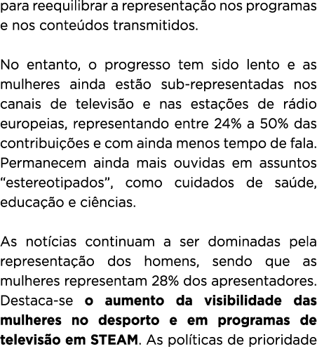 para reequilibrar a representa o nos programas e nos conte dos transmitidos. No entanto, o progresso tem sido lento ...