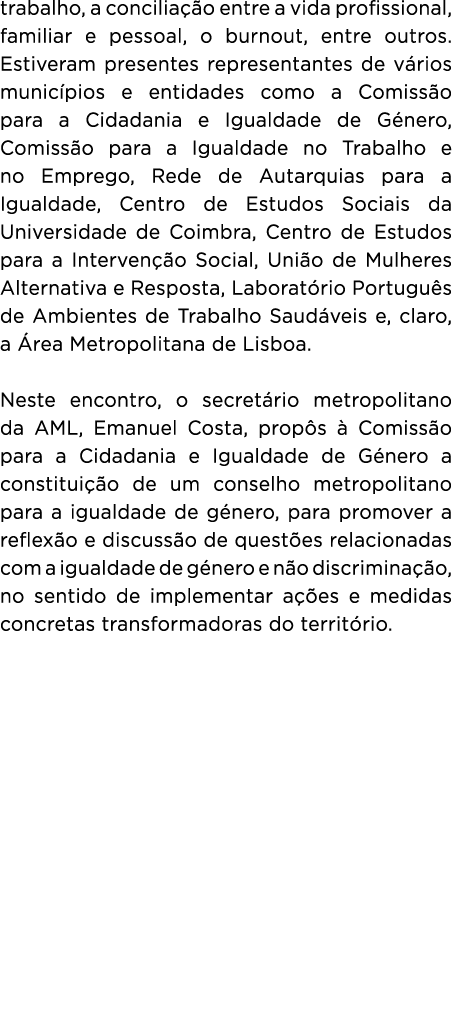 trabalho, a concilia o entre a vida profissional, familiar e pessoal, o burnout, entre outros. Estiveram presentes r...