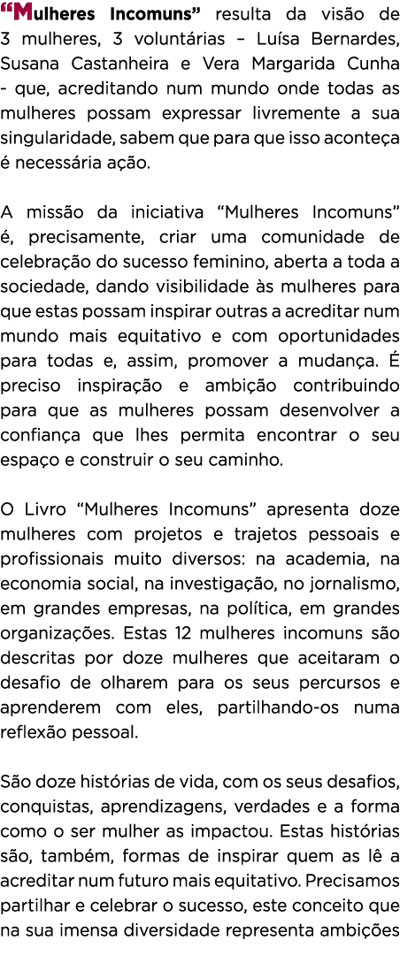 “Mulheres Incomuns” resulta da vis o de 3 mulheres, 3 volunt rias – Lu sa Bernardes, Susana Castanheira e Vera Margar...