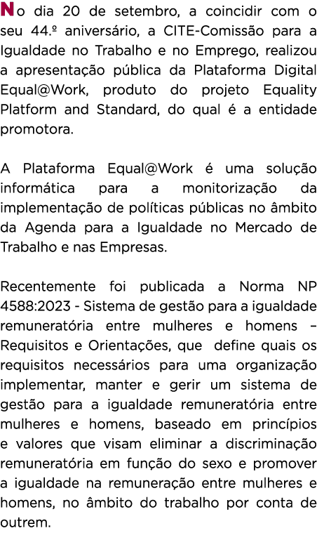 No dia 20 de setembro, a coincidir com o seu 44.º anivers rio, a CITE Comiss o para a Igualdade no Trabalho e no Empr...