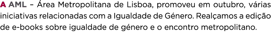 A aml – rea Metropolitana de Lisboa, promoveu em outubro, v rias iniciativas relacionadas com a Igualdade de G nero....