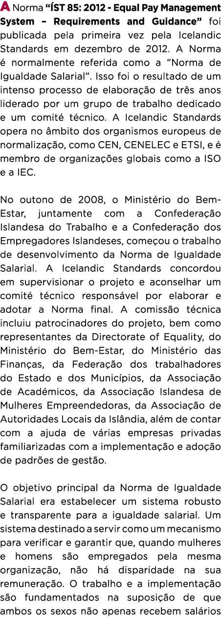 A Norma “ ST 85: 2012 Equal Pay Management System – Requirements and Guidance” foi publicada pela primeira vez pela I...