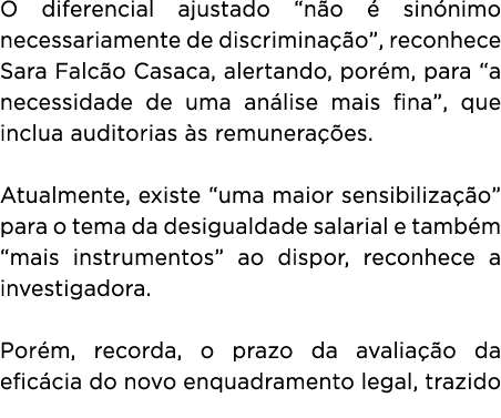 O diferencial ajustado “n o  sin nimo necessariamente de discrimina  o”, reconhece Sara Falc o Casaca, alertando, po...