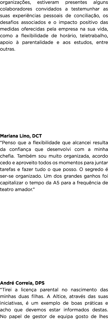 organiza es, estiveram presentes alguns colaboradores convidados a testemunhar as suas experi ncias pessoais de conc...