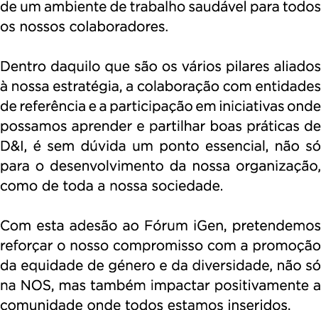 de um ambiente de trabalho saud vel para todos os nossos colaboradores. Dentro daquilo que s o os v rios pilares alia...