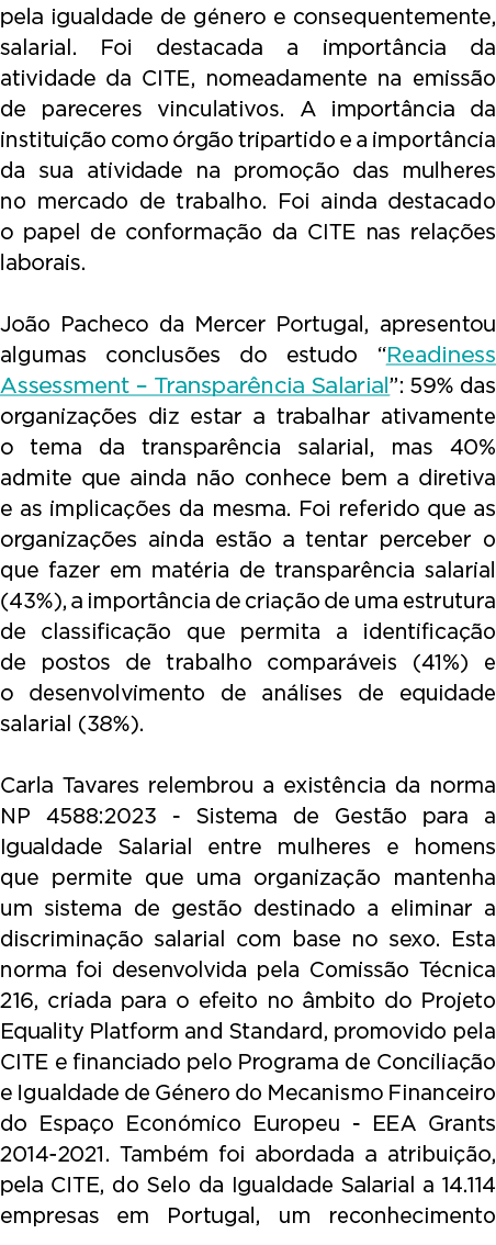 pela igualdade de g nero e consequentemente, salarial. Foi destacada a import ncia da atividade da CITE, nomeadamente...