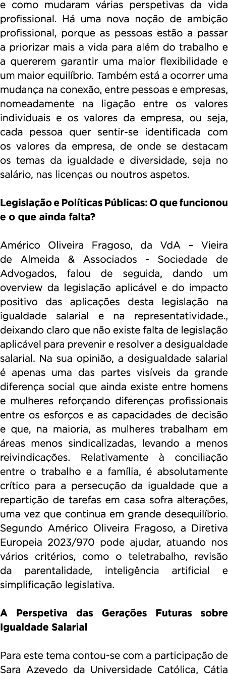 e como mudaram v rias perspetivas da vida profissional. H uma nova no  o de ambi  o profissional, porque as pessoas ...