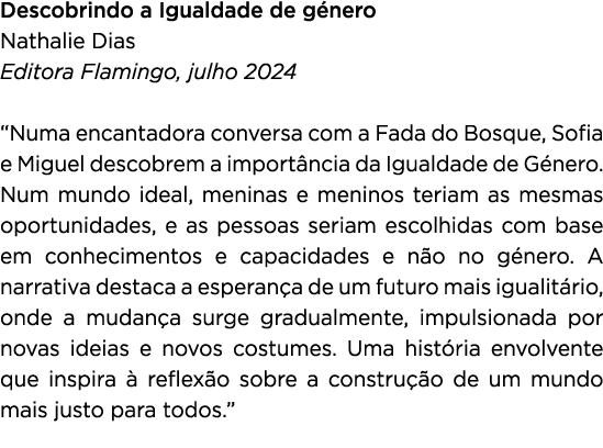 Descobrindo a Igualdade de g nero Nathalie Dias Editora Flamingo, julho 2024 “Numa encantadora conversa com a Fada do...