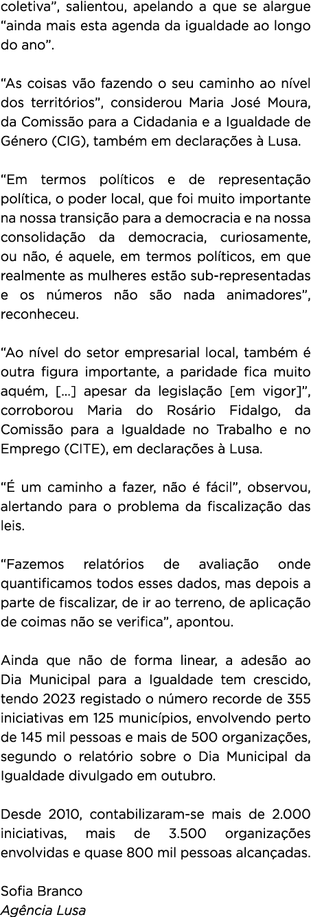 coletiva”, salientou, apelando a que se alargue “ainda mais esta agenda da igualdade ao longo do ano”. “As coisas v o...