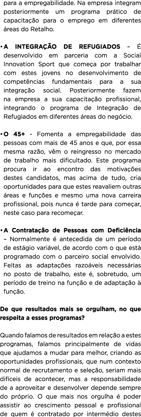 para a empregabilidade. Na empresa integram posteriormente um programa pr tico de capacita o para o emprego em difer...