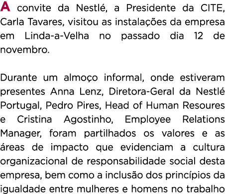 A convite da Nestl , a Presidente da CITE, Carla Tavares, visitou as instala es da empresa em Linda a Velha no passa...