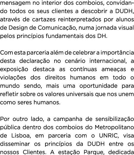 mensagem no interior dos comboios, convi­dan­do todos os seus clientes a descobrir a DUDH, atrav s de cartazes reinte...