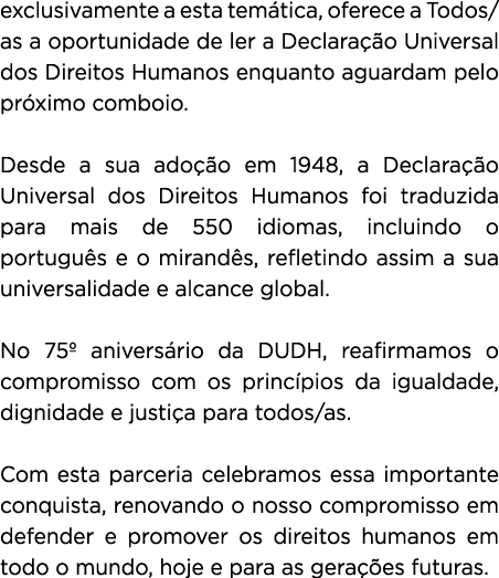 exclusivamente a esta tem tica, oferece a Todos/as a oportunidade de ler a Declara o Universal dos Direitos Humanos ...