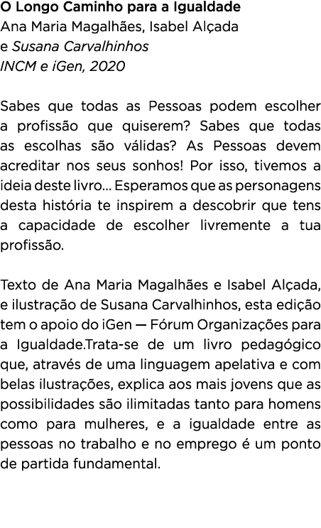 O Longo Caminho para a Igualdade Ana Maria Magalh es, Isabel Al ada e Susana Carvalhinhos INCM e iGen, 2020 Sabes que...