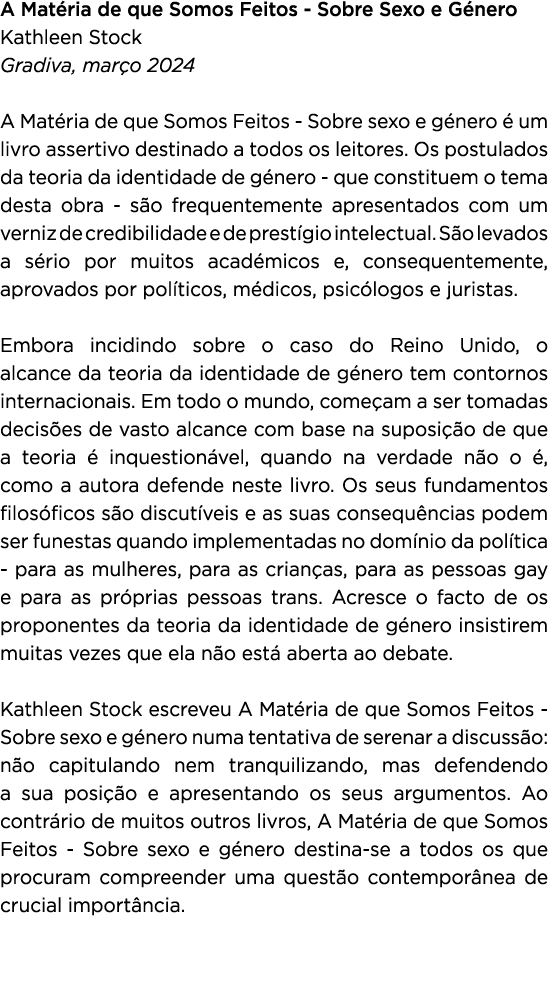 A Mat ria de que Somos Feitos Sobre Sexo e G nero Kathleen Stock Gradiva, mar o 2024 A Mat ria de que Somos Feitos So...